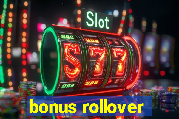 bonus rollover