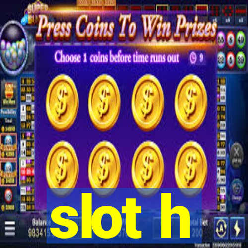 slot h