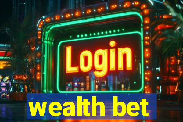 wealth bet