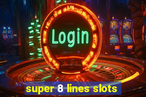 super 8 lines slots