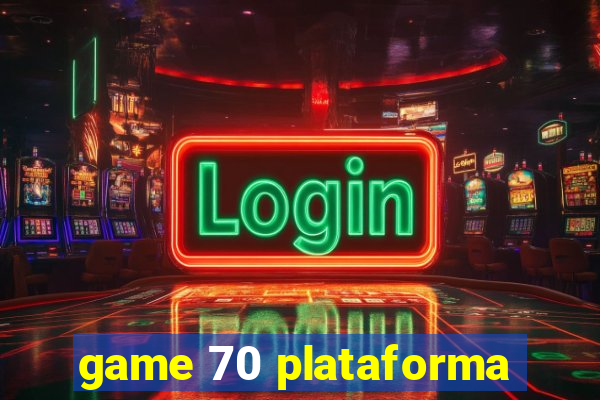 game 70 plataforma