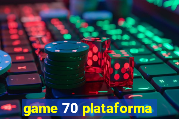 game 70 plataforma