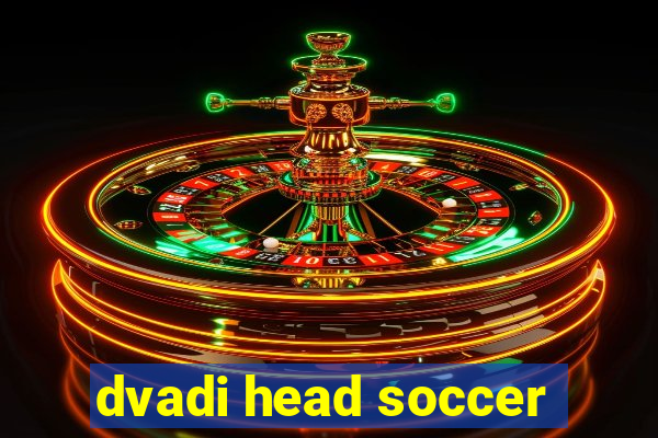 dvadi head soccer