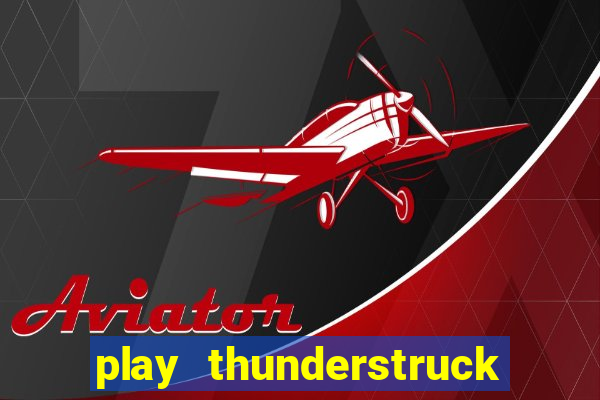 play thunderstruck ii video bingo