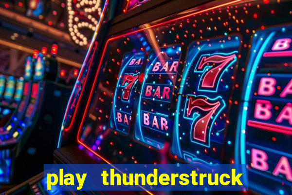 play thunderstruck ii video bingo