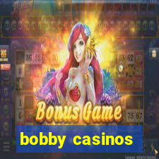 bobby casinos