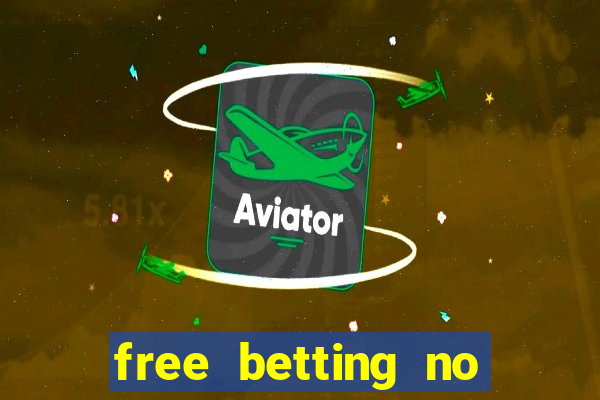 free betting no deposit required