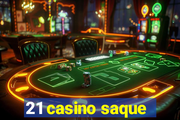 21 casino saque