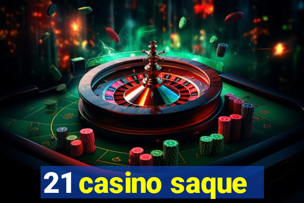 21 casino saque