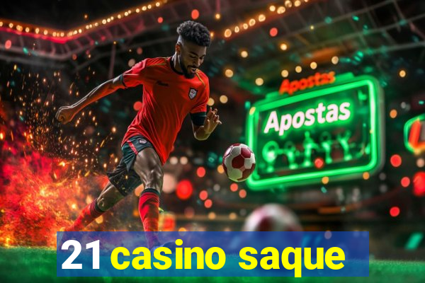 21 casino saque