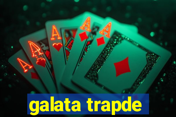 galata trapde