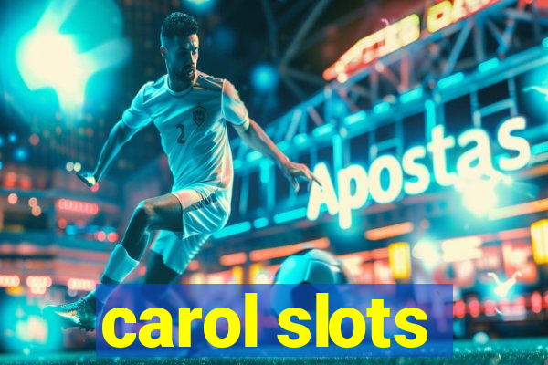 carol slots