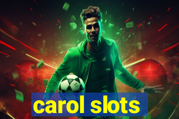 carol slots