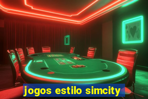 jogos estilo simcity