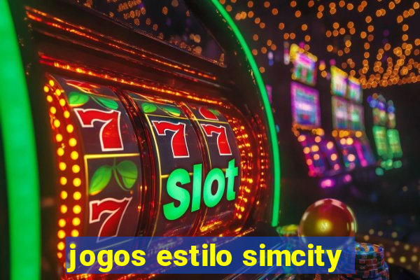 jogos estilo simcity