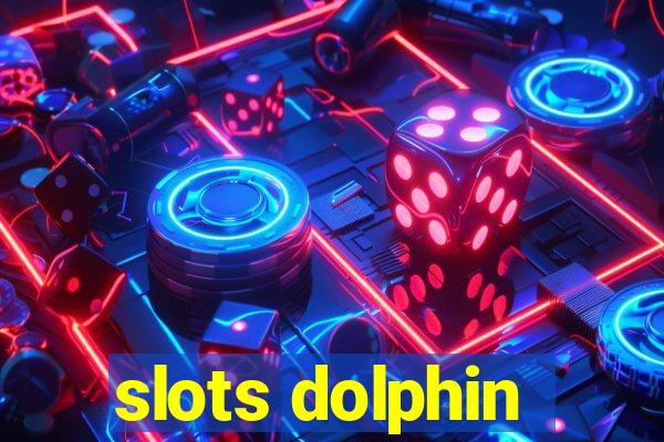 slots dolphin