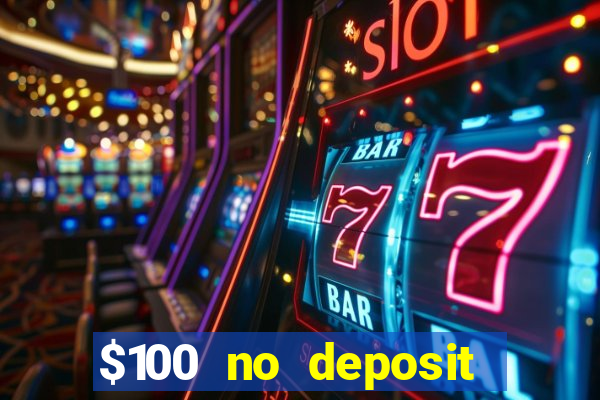 $100 no deposit bonus real money casino