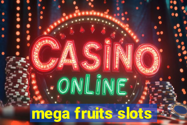 mega fruits slots