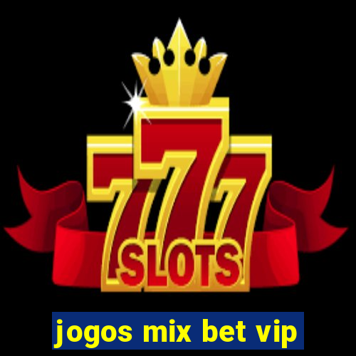 jogos mix bet vip