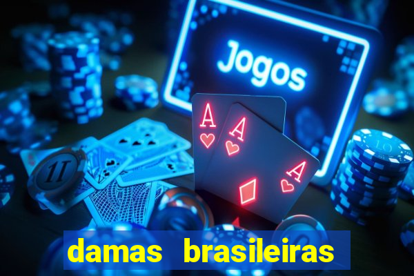 damas brasileiras jogar online