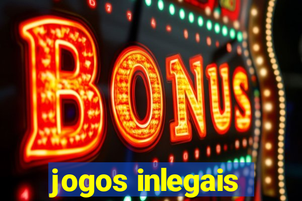 jogos inlegais