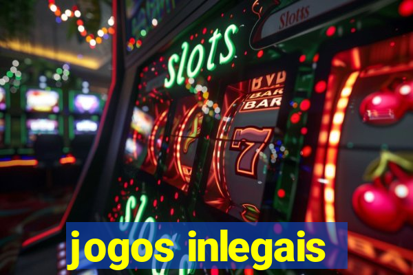 jogos inlegais