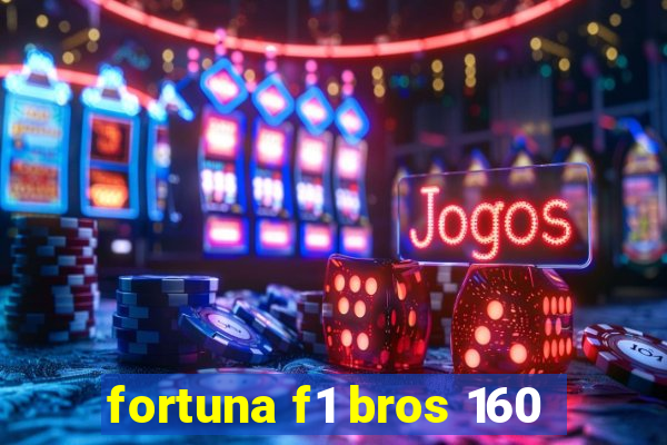 fortuna f1 bros 160