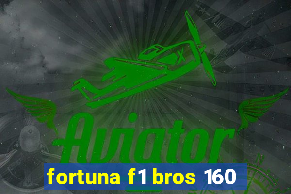 fortuna f1 bros 160