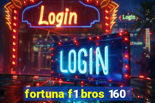 fortuna f1 bros 160