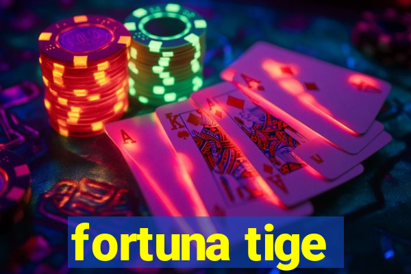 fortuna tige