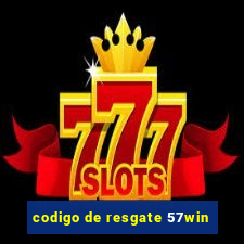 codigo de resgate 57win