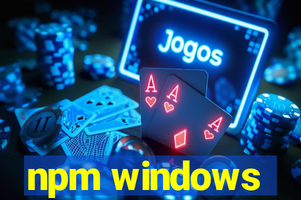 npm windows