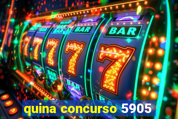 quina concurso 5905