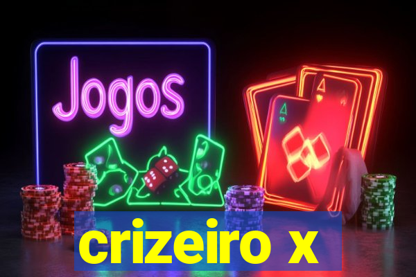 crizeiro x