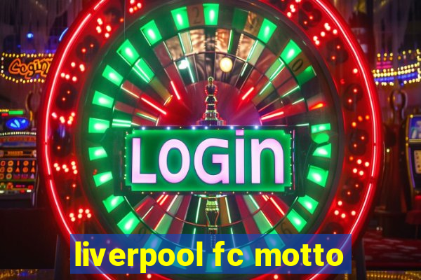 liverpool fc motto