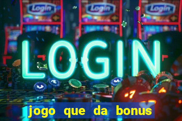 jogo que da bonus para ganhar dinheiro