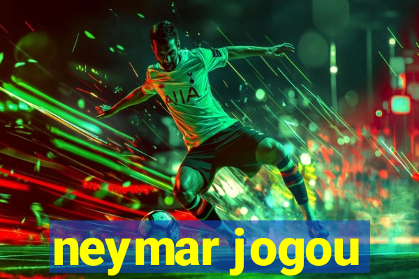 neymar jogou