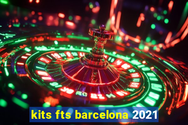 kits fts barcelona 2021