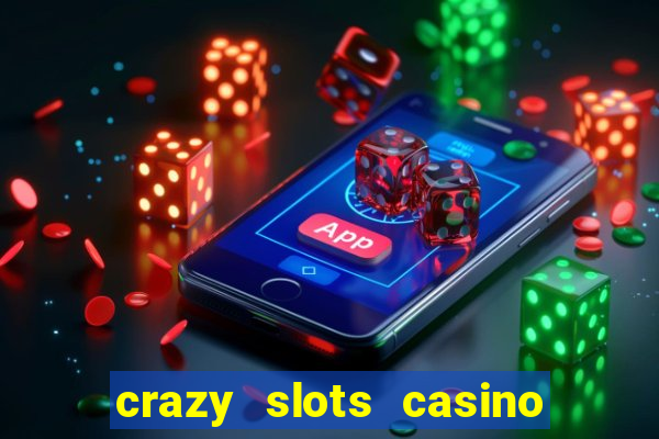 crazy slots casino paga mesmo