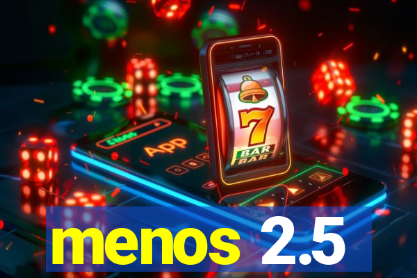 menos 2.5