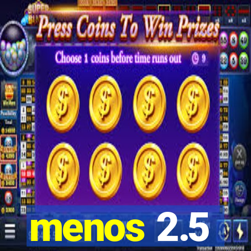 menos 2.5