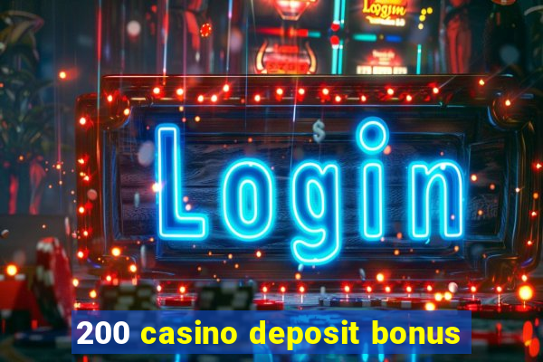 200 casino deposit bonus