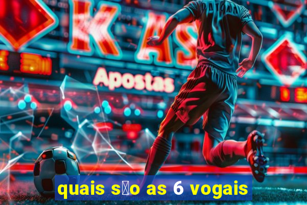 quais s茫o as 6 vogais