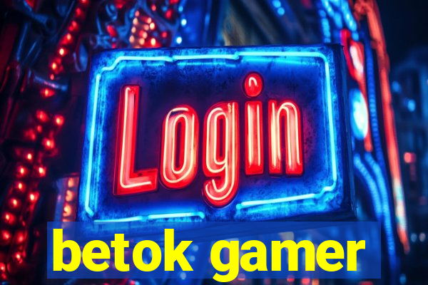 betok gamer