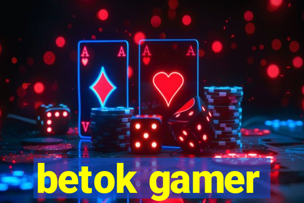 betok gamer