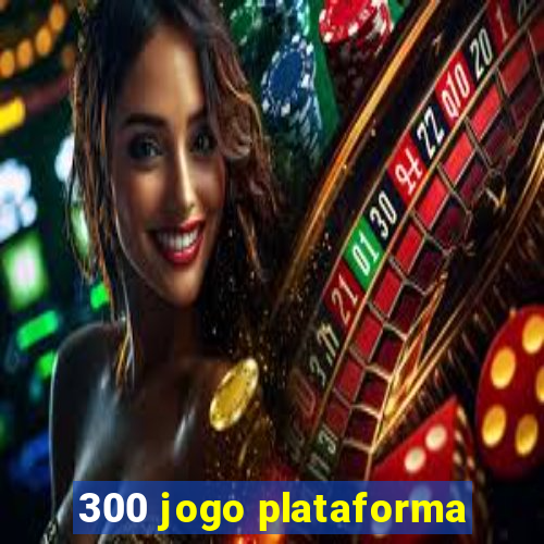 300 jogo plataforma