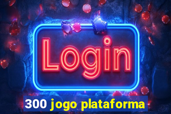 300 jogo plataforma