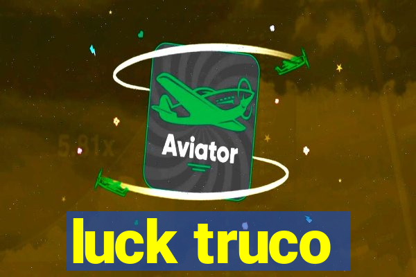 luck truco