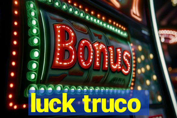 luck truco