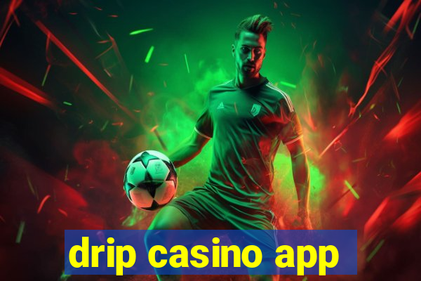 drip casino app